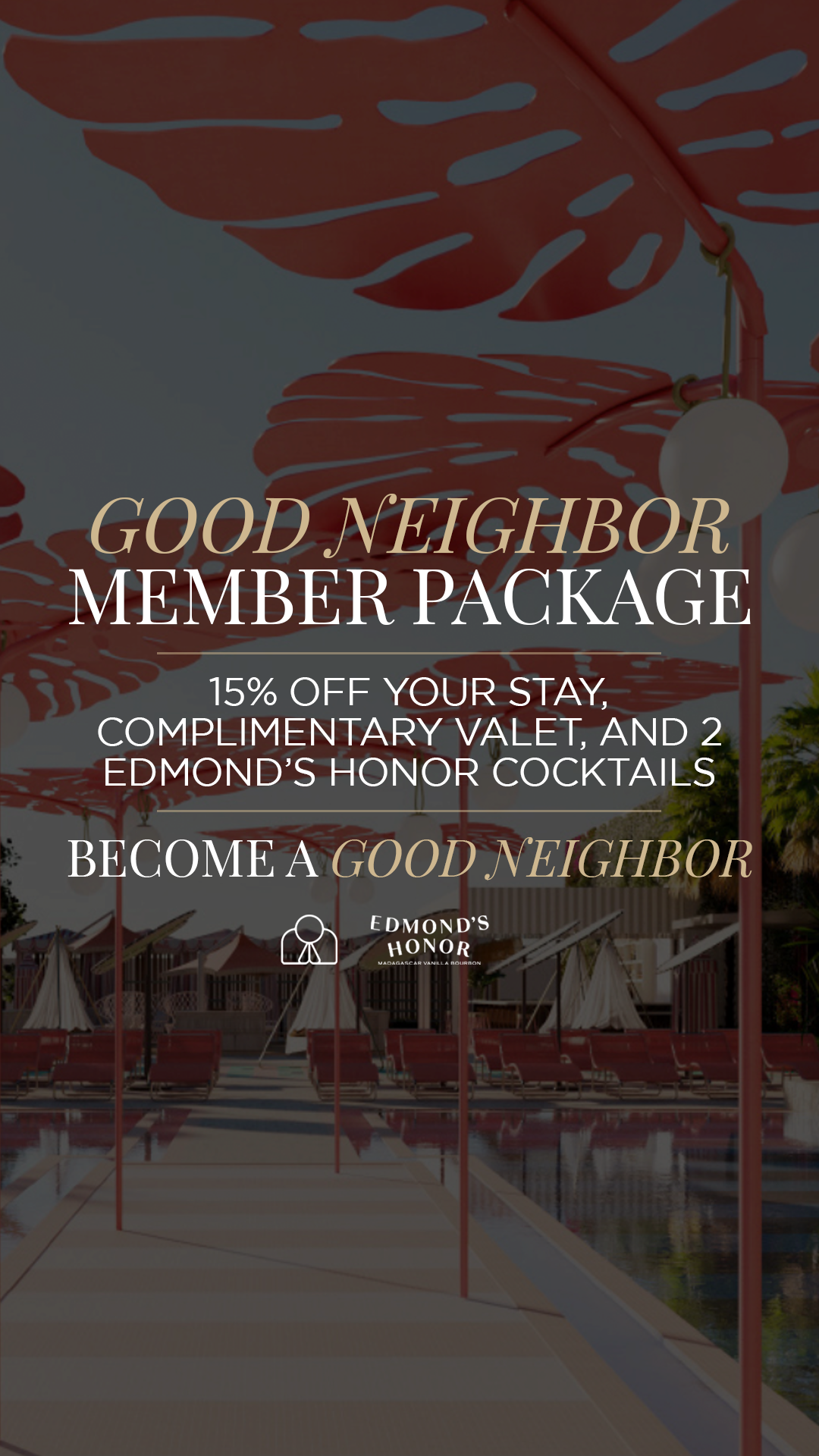 Good Neighbor Member Package — 15% off your stay, complimentary valet, and 2 Edmond's Honor cocktails